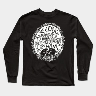 Life is too short.... Long Sleeve T-Shirt